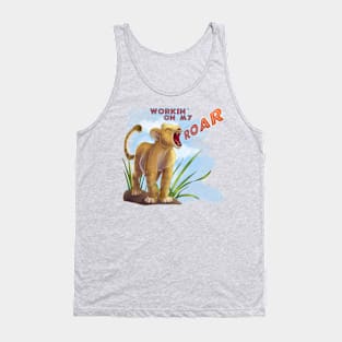 Workin' on My ROAR Tank Top